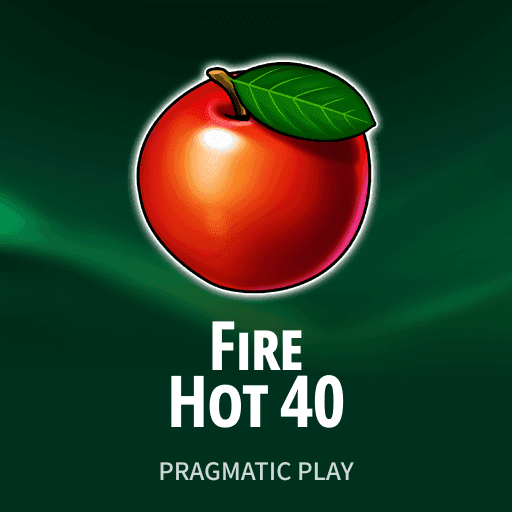 Fire Hot 40